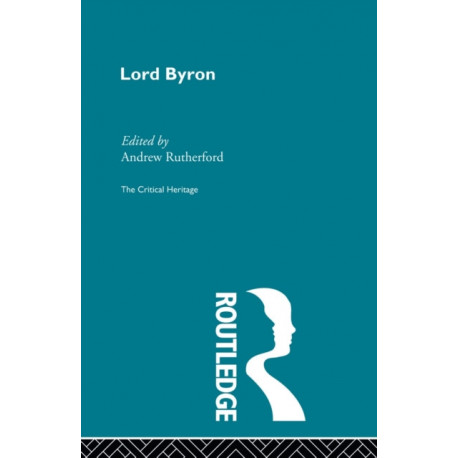 Lord Byron: The Critical Heritage