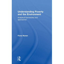 Understanding Poverty and the Environment: Analytical frameworks and approaches