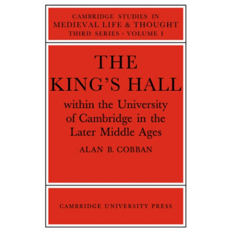 The King's Hall Within the University of Cambridge in the Later Middle Ages