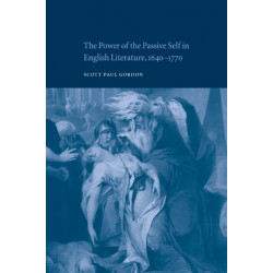 The Power of the Passive Self in English Literature, 1640–1770