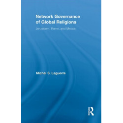 Network Governance of Global Religions: Jerusalem, Rome, and Mecca