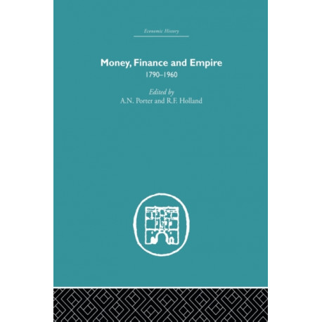 Money, Finance and Empire: 1790-1960