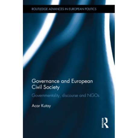 Governance and European Civil Society: Governmentality, Discourse and NGOs
