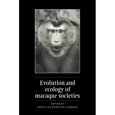 Evolution and Ecology of Macaque Societies