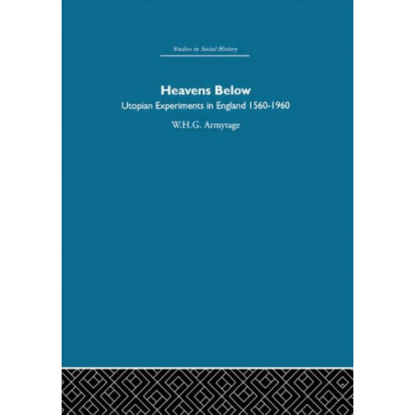 Heavens Below: Utopian Experiments in England, 1560-1960