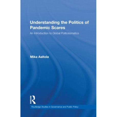 Understanding the Politics of Pandemic Scares: An Introduction to Global Politosomatics