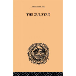 The Gulistan- or Rose-Garden of Shekh Muslihu'D-Din Sadi Shiraz