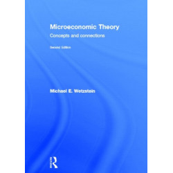 Microeconomic Theory second edition: Concepts and Connections