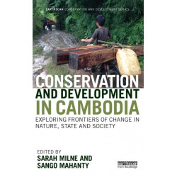 Conservation and Development in Cambodia: Exploring frontiers of change in nature, state and society