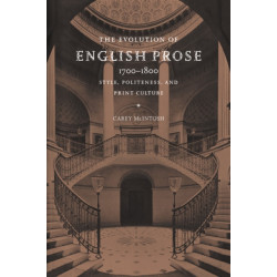The Evolution of English Prose, 1700–1800: Style, Politeness, and Print Culture