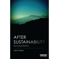 After Sustainability: Denial, Hope, Retrieval