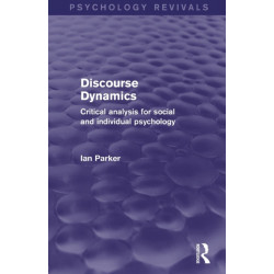 Discourse Dynamics (Psychology Revivals): Critical Analysis for Social and Individual Psychology