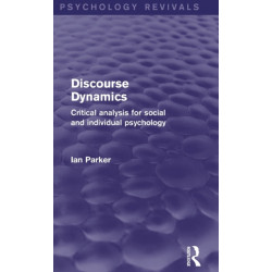 Discourse Dynamics (Psychology Revivals): Critical Analysis for Social and Individual Psychology