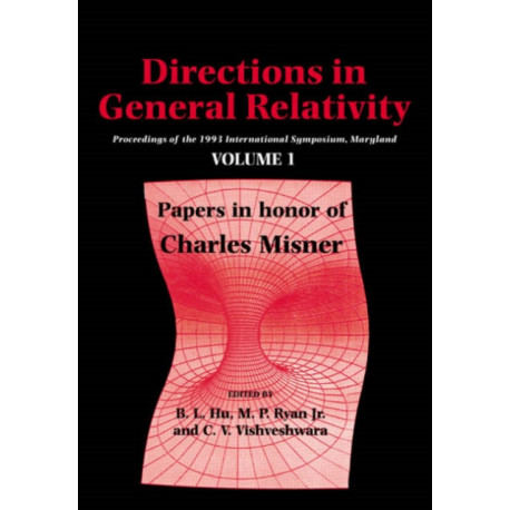 Directions in General Relativity: Volume 1: Proceedings of the 1993 International Symposium, Maryland: Papers in Honor of Charles Misner
