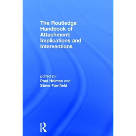 The Routledge Handbook of Attachment: Implications and Interventions