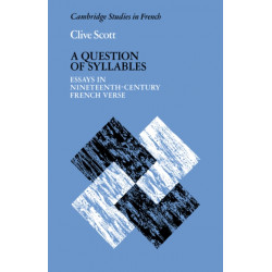 A Question of Syllables: Essays in Nineteenth-Century French Verse