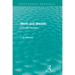 Work and Wealth (Routledge Revivals): A Human Valuation
