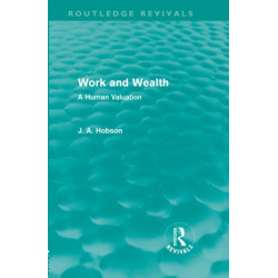 Work and Wealth (Routledge Revivals): A Human Valuation