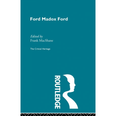 Ford Maddox Ford: The Critical Heritage