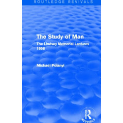 The Study of Man (Routledge Revivals): The Lindsay Memorial Lectures 1958