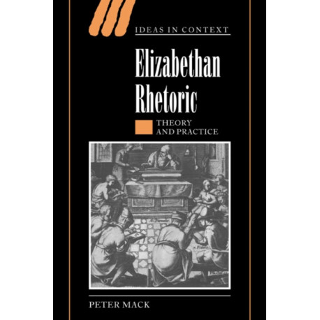 Elizabethan Rhetoric: Theory and Practice