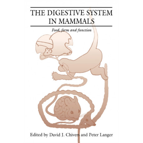 The Digestive System in Mammals: Food Form and Function