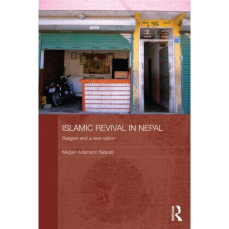 Islamic Revival in Nepal: Religion and a New Nation