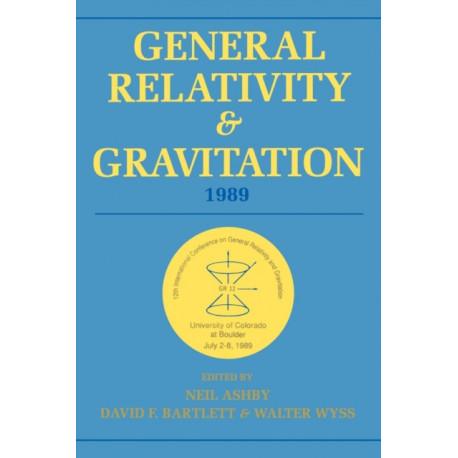 General Relativity and Gravitation, 1989: Proceedings of the 12th International Conference on General Relativity and Gravitation