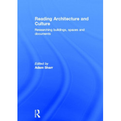 Reading Architecture and Culture: Researching Buildings, Spaces and Documents