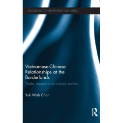 Vietnamese-Chinese Relationships at the Borderlands: Trade, Tourism and Cultural Politics