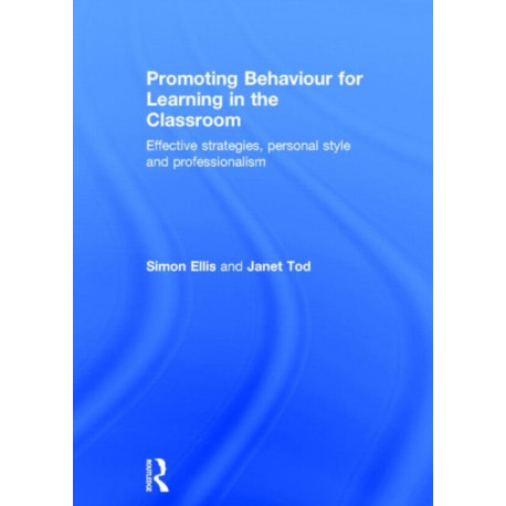 Promoting Behaviour for Learning in the Classroom: Effective strategies, personal style and professionalism