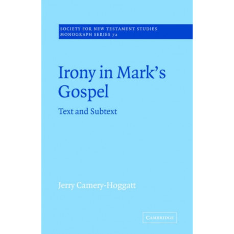 Irony in Mark's Gospel: Text and Subtext