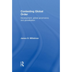 Contesting Global Order: Development, Global Governance, and Globalization