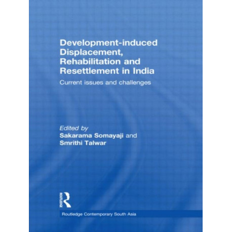 Development–induced Displacement, Rehabilitation and Resettlement in India: Current Issues and Challenges