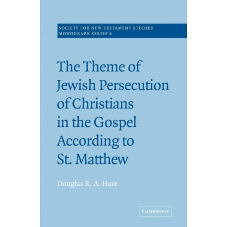 The Theme of Jewish Persecution of Christians in the Gospel According to St Matthew