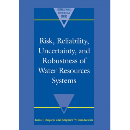 Risk, Reliability, Uncertainty, and Robustness of Water Resource Systems