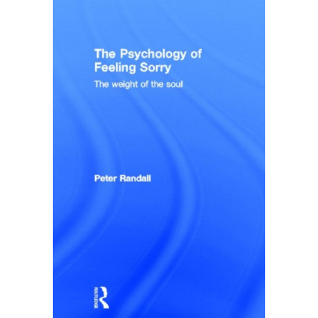 The Psychology of Feeling Sorry: The Weight of the Soul