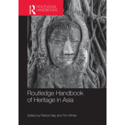 Routledge Handbook of Heritage in Asia