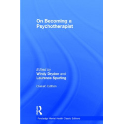 On Becoming a Psychotherapist: Routledge Mental Health Classic Editions