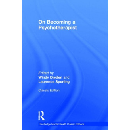 On Becoming a Psychotherapist: Routledge Mental Health Classic Editions