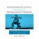 Environmental Justice and the Rights of Indigenous Peoples: International and Domestic Legal Perspectives