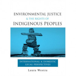 Environmental Justice and the Rights of Indigenous Peoples: International and Domestic Legal Perspectives