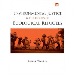 Environmental Justice and the Rights of Ecological Refugees