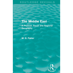 The Middle East (Routledge Revivals): A Physical, Social and Regional Geography