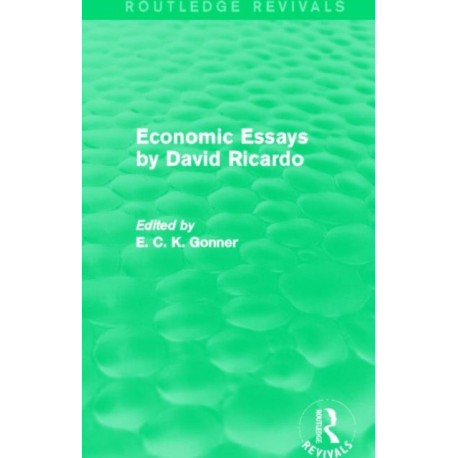 Economic Essays by David Ricardo (Routledge Revivals)