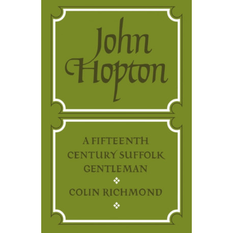 John Hopton: A Fifteenth Century Suffolk Gentleman