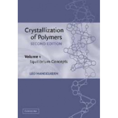 Crystallization of Polymers: Volume 1, Equilibrium Concepts