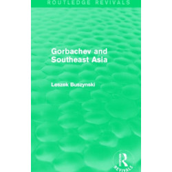 Gorbachev and Southeast Asia (Routledge Revivals)