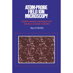 Atom-Probe Field Ion Microscopy: Field Ion Emission, and Surfaces and Interfaces at Atomic Resolution