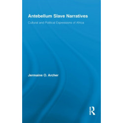 Antebellum Slave Narratives: Cultural and Political Expressions of Africa